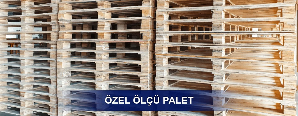 Özel Ölçü Palet Özel Ölçü Palet