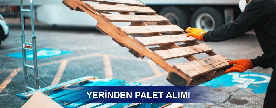 Yerinden Palet Alımı Yerinden Palet Alımı